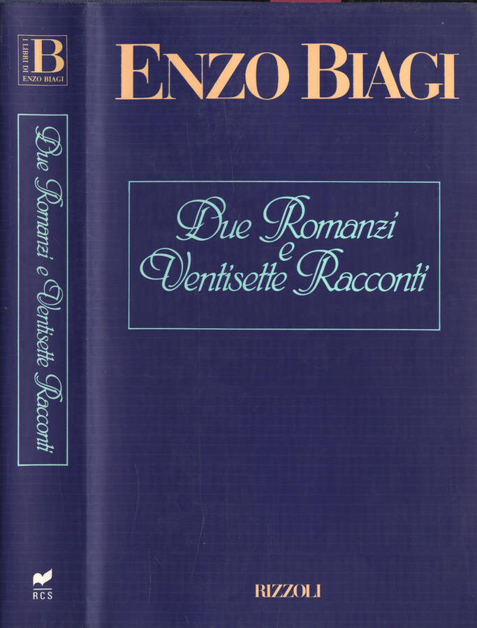 Due romanzi e ventisette racconti - Enzo Biagi