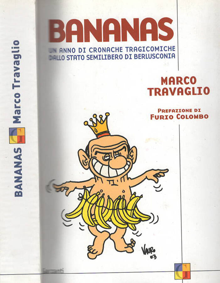 BANANAS UN ANNO DI CRONACHE TRAGICOMICHE DALLO STATO SEMILIBERO BERLUSCONIANO - MARCO TRAVAGLIO