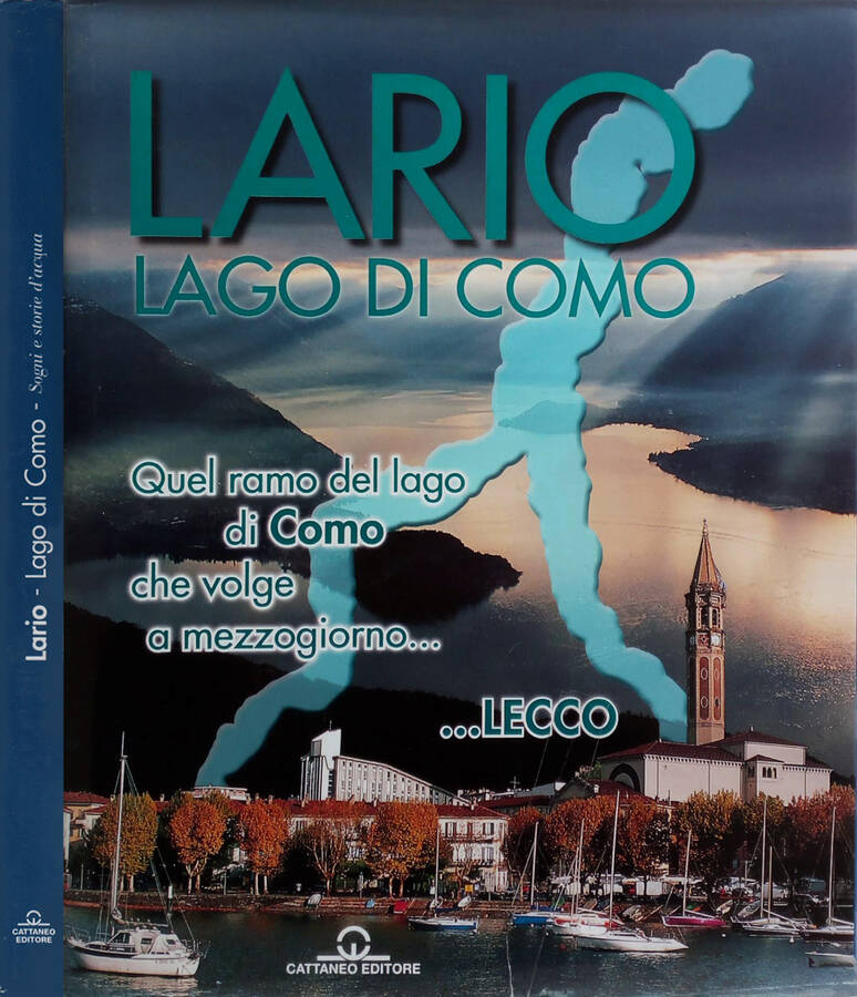 Lario - Lago di Como Sogni e storie d'acqua - Alberto Benini, Fabrizio Mavero, Sergio Poli, testi di