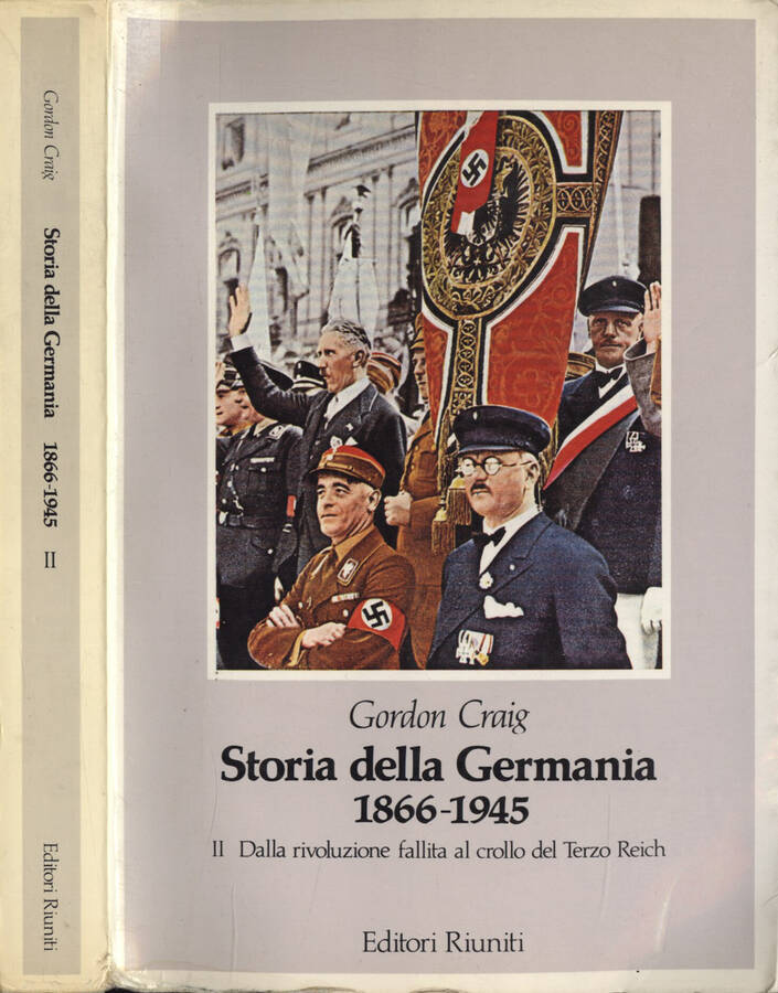 Storia della Germania 1866 - 1945 Vol. II Dalla rivoluzione fallita al crollo del Terzo Reich - Gordon Craig