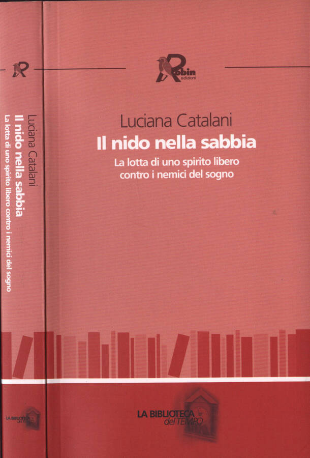 Il nido nella sabbia La lotta di uno spirito libero contro i nemici del sogno - Luciana Catalani