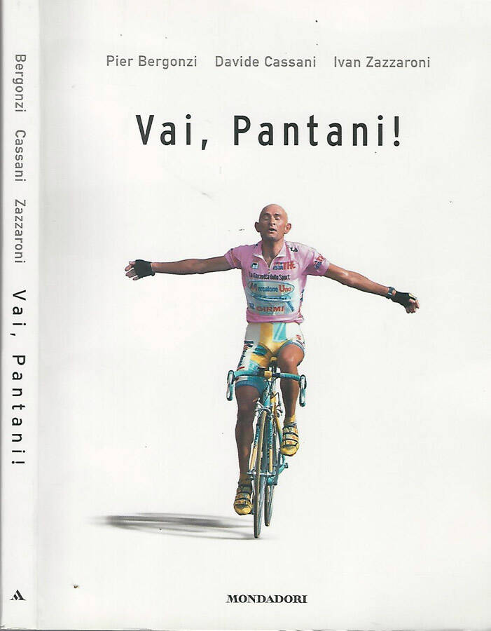 Vai, Pantani! - Pier Bergonzi- Davide Cassani- Ivan Zazzaroni
