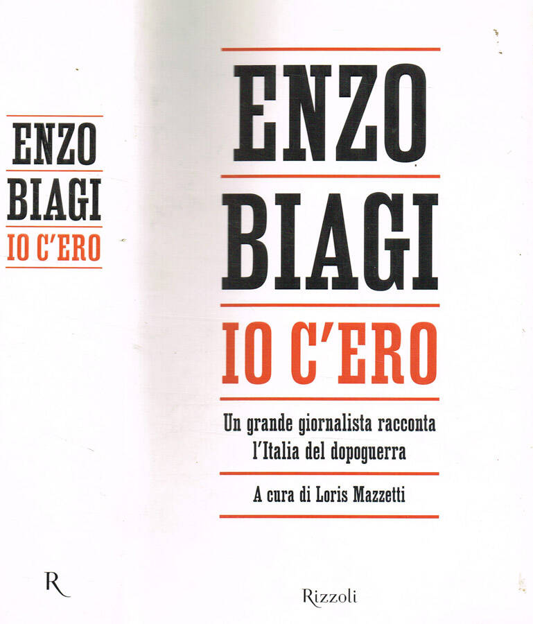 IO C'ERO UN GRANDE GIORNALISTA RACCONTA L'ITALIA DEL DOPOGUERRA - ENZO BIAGI