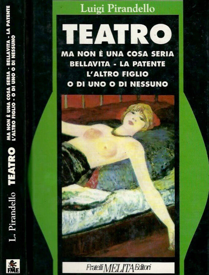 Teatro - Ma non è una cosa seria - Bellavita - La patente - L'altro figlio - O di uno o di nessuno - Luigi Pirandello