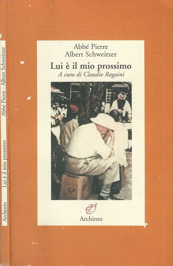 Lui è il mio prossimo - Abbé Pierre, Albert Schweitzer