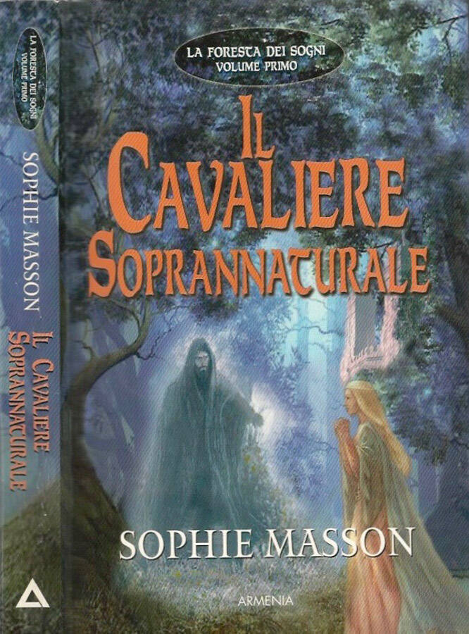 La foresta dei sogni vol. I - Il cavaliere soprannaturale - Sophie Masson