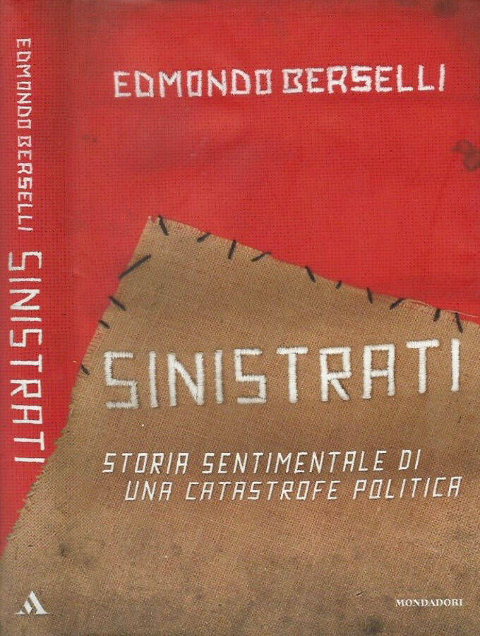 Sinistrati Storia sentimentale di una catastrofe politica - Edmondo Berselli