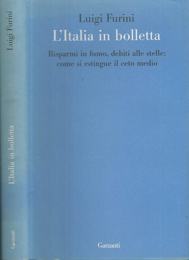 L'Italia in bolletta Risparmi in fumo, debiti alle stelle: come si estingue il ceto medio - Luigi Furini