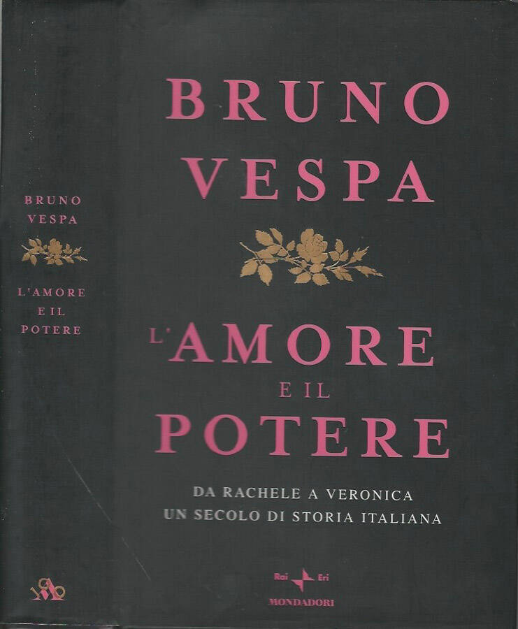 L'amore e il potere da Rachele a Veronica un secolo di storia italiana - Bruno Vespa