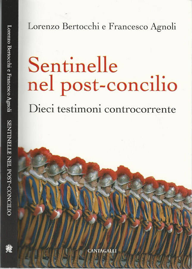 Sentinelle nel post-concilio Dieci testimoni controcorrente - Lorenzo Bertocchi, Francesco Agnoli, a cura di