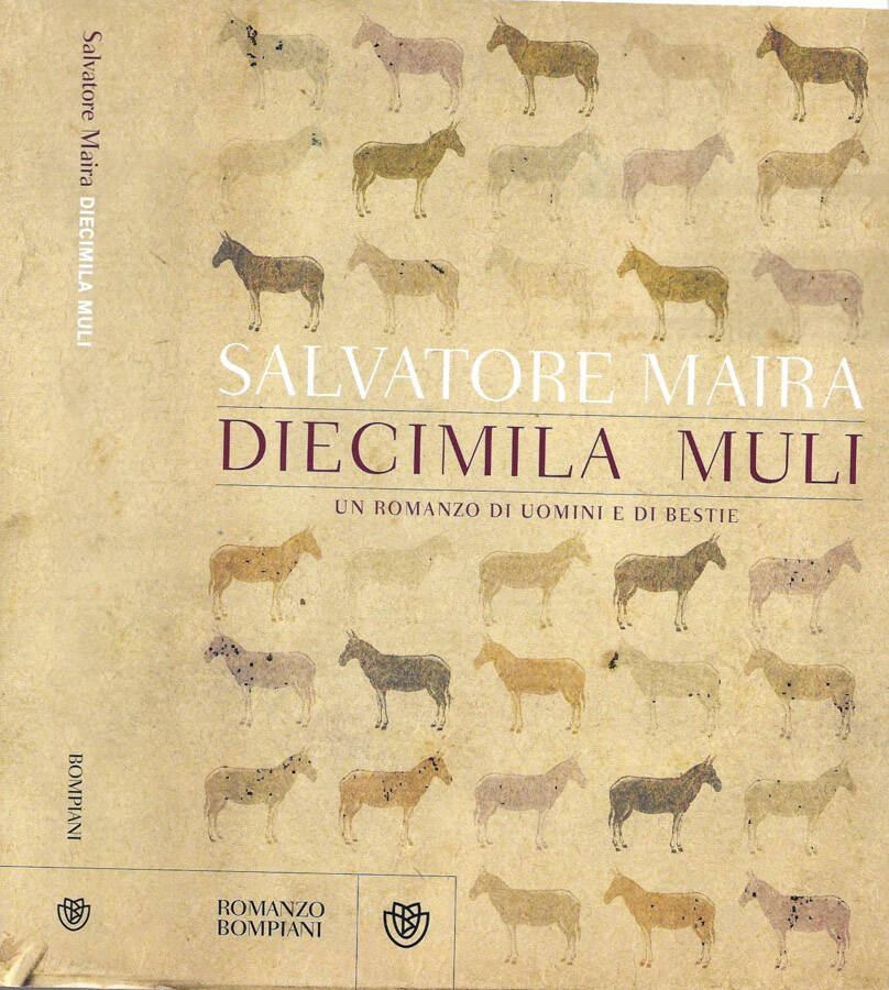 Diecimila muli Un romanzo di uomini e di bestie - Salvatore Maira