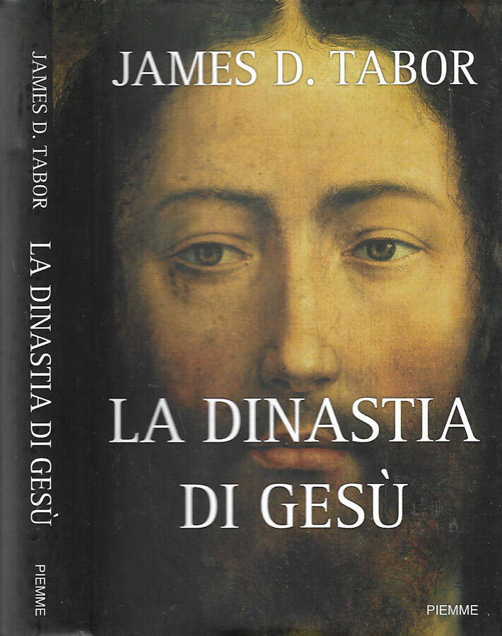 La dinastia di Gesù La storia segreta di Gesù, della sua famiglia reale e la nascita del cristianesimo. - James D. Tabor