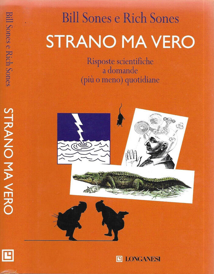 Strano ma vero Risposta scientifiche a domande (più o meno) quotidiane - Bill Sones, Rich Sones