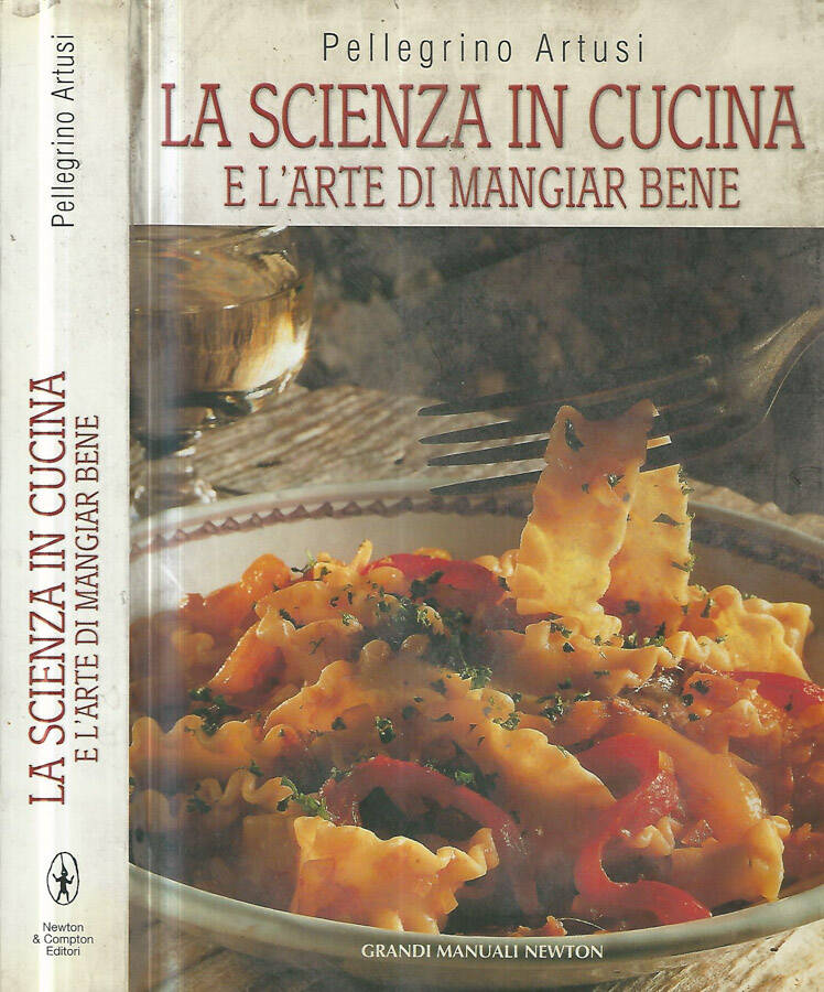 La scienza in cucina e l'arte di mangiar bene - Pellegrino Artusi