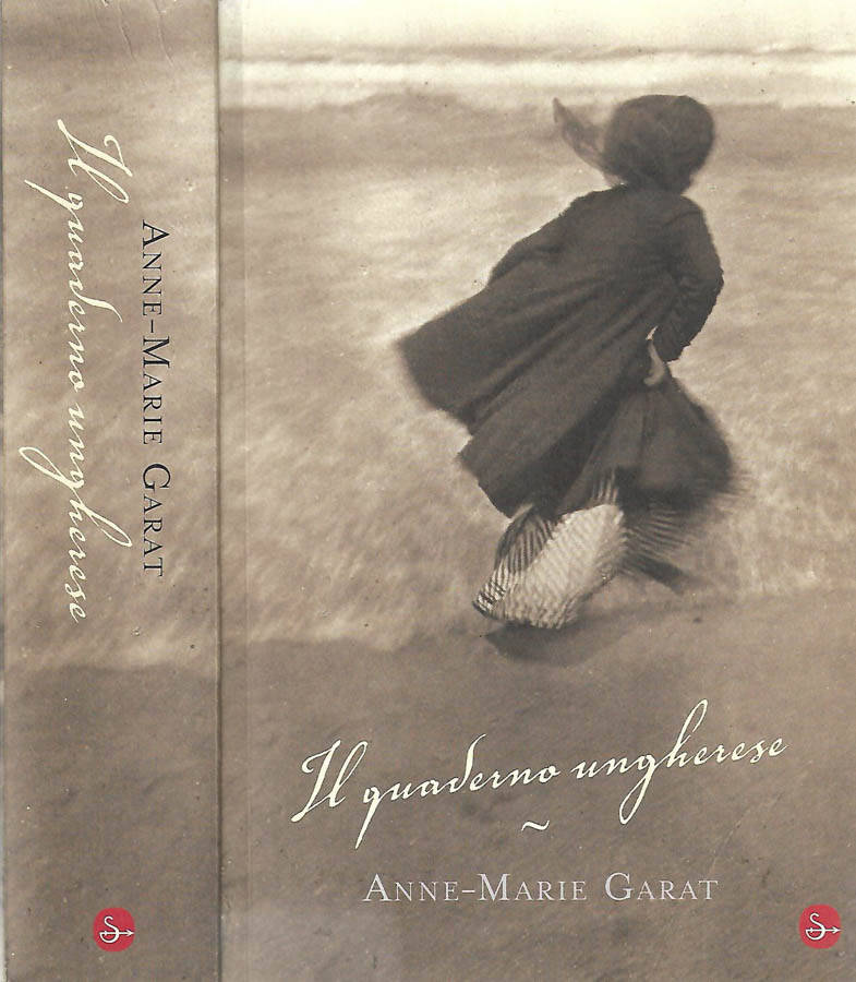 Il quaderno ungherese - Anne Marie Garat