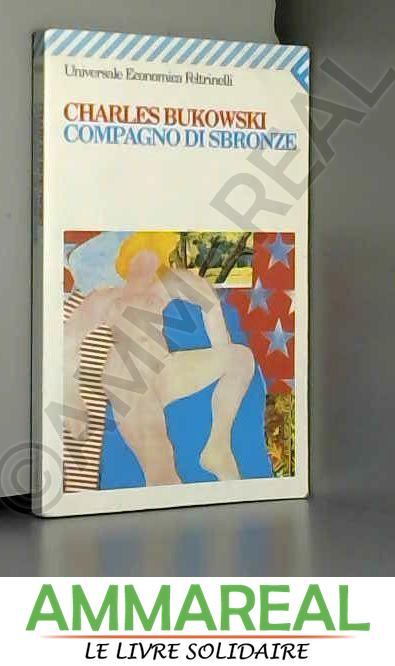 Compagno DI Sbronze - Charles Bukowski et C. A. Corsi