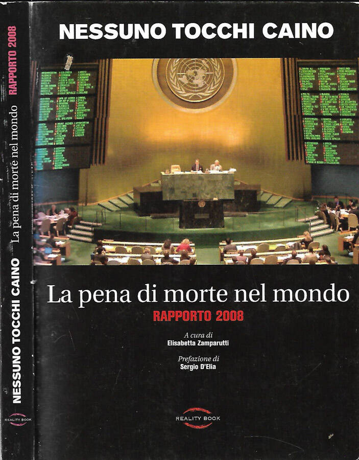 Nessuno tocchi Caino La pena di morte nel mondo – Rapporto 2008 - Elisabetta Zamparutti, A cura di