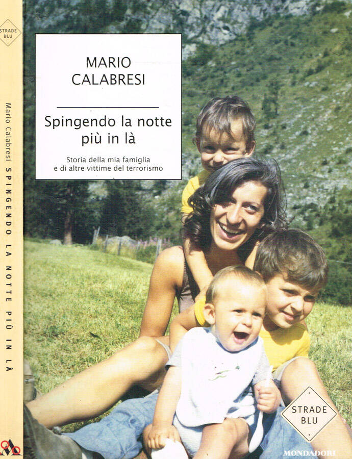 Spingendo la notte più in là Storia della mia famiglia e di altre vittime del terrorismo - Mario Calabresi