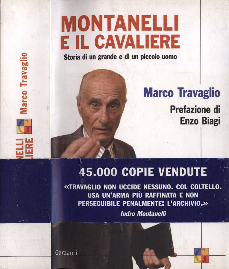 Montanelli e il Cavaliere Storia di un grande e di un piccolo uomo - Marco Travaglio