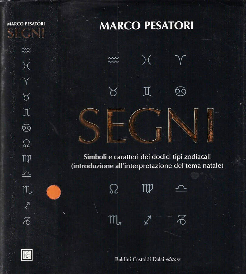 Segni Simboli e caratteri dei dodici tipi zodiacali (introduzione all'interpretazione del tema Natale) - Marco Pesatori