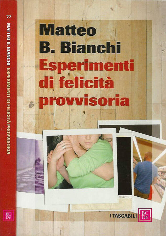Esperimenti di felicità provvisoria - Matteo B. Bianchi