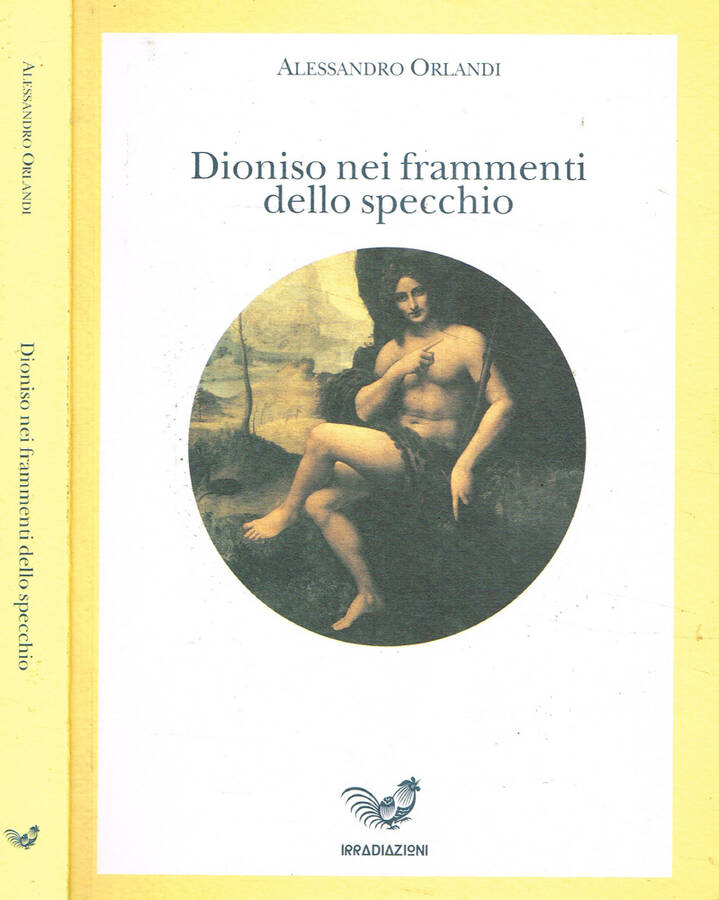 Dioniso nei frammenti dello specchio L'opera alchemica, i misteri del mondo antico, l'amore come ricerca del Sé - Alessandro Orlandi