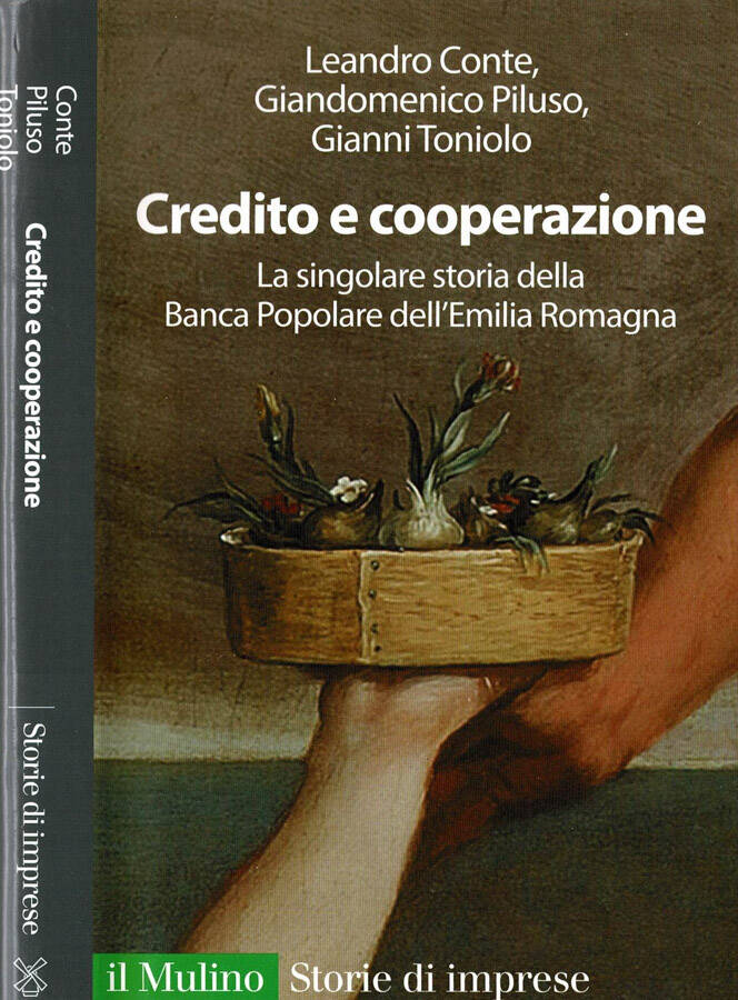 Credito e Cooperazione La singolare storia della Banca Popolare dell'Emilia Romagna - Leandro Conte, Giandomenico Piluso, Gianni Toniolo