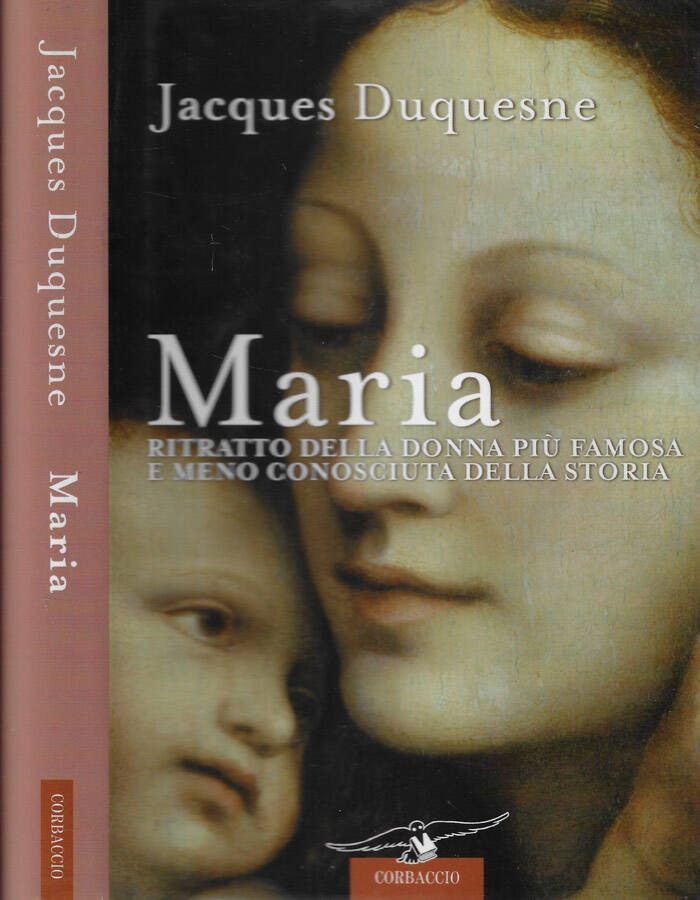 Maria Ritratto della donna più famosa e meno conosciuta della storia - Jacques Duquesne