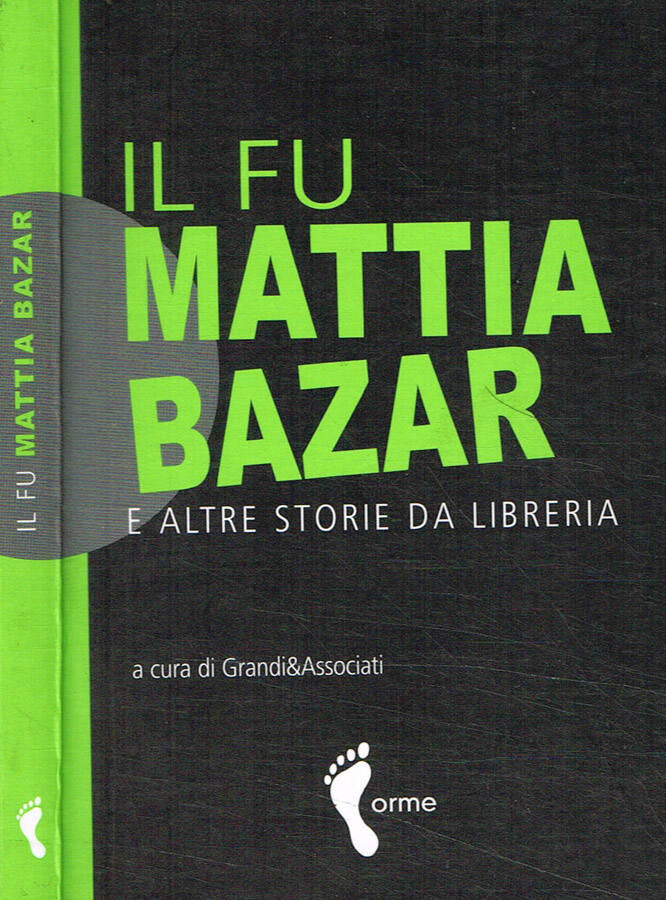 Il fu Mattia Bazar e altre storie da libreria - Grandi & Associati, a cura di