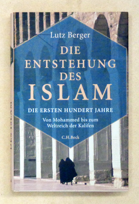 Die Entstehung des Islam. Die ersten hundert Jahre. - Berger, L