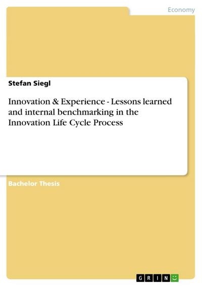Innovation & Experience - Lessons learned and internal benchmarking in the Innovation Life Cycle Process - Stefan Siegl