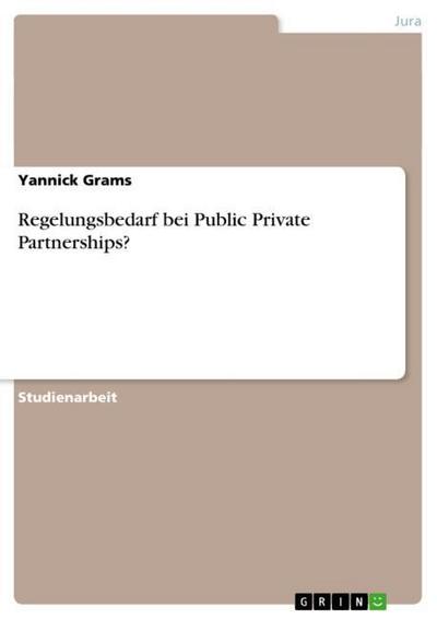 Regelungsbedarf bei Public Private Partnerships? - Yannick Grams