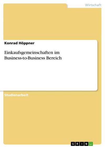 Einkaufsgemeinschaften im Business-to-Business Bereich - Konrad Höppner