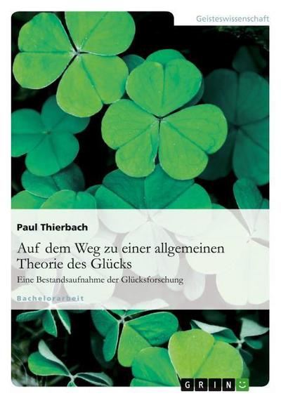 Auf dem Weg zu einer allgemeinen Theorie des Glücks Eine