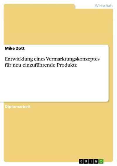 Entwicklung eines Vermarktungskonzeptes für neu einzuführende Produkte - Mike Zott