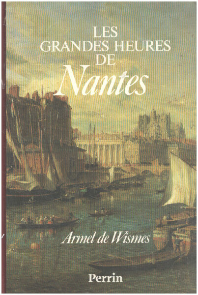 Les grandes heures de Nantes1992 - Wismes Armel de
