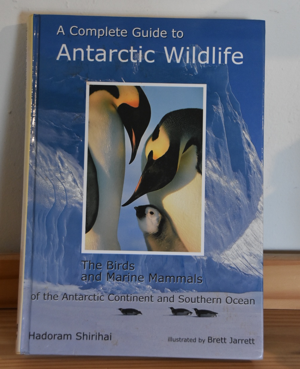 A Complete Guide to Antarctic Wildlife: The Birds and Marine Mammals of the Antarctic Continent and Southern Ocean - Shirihai, Hadoram