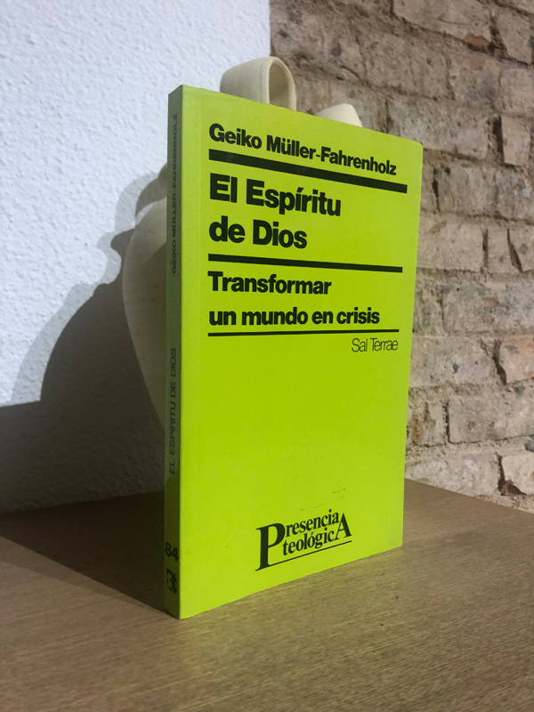 El espíritu de Dios. Transformar un mundo en crisis. Traducido del inglés por Milagros Amado Mier. - MÜLLER-FAHRENHOLZ, Geiko.