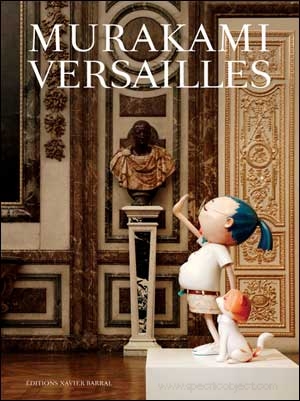 Murakami Versailles - Takashi Murakami, Pharrell Williams, Philippe Dagen, Jill Gasparina, Laurent Le Bon, Cédric Delsaux