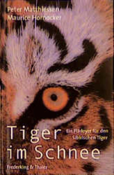 Tiger im Schnee. Ein Plädoyer für den sibirischen Tiger - Matthiessen, Peter und Maurice Hornocker