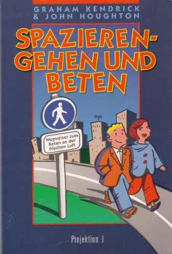 Spazierengehen und beten : Wegweiser zum Gebet an der frischen Luft. von und John Houghton. [Dt. von Bruno Waldvogel-Frei] - Kendrick, Graham