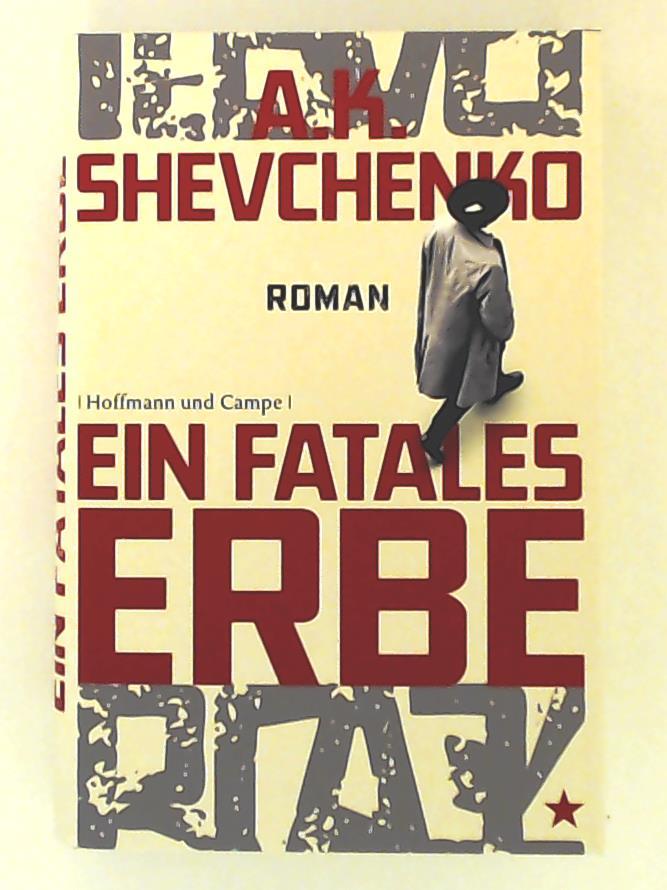 Ein fatales Erbe: Roman - Shevchenko, Anna, Hübner, Sabine