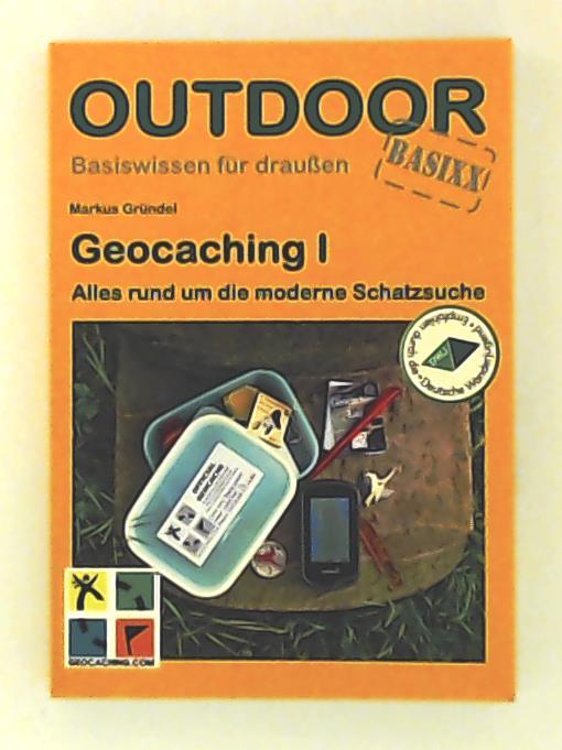Geocaching I: Alles rund um die moderne Schatzsuche - Markus Gründel