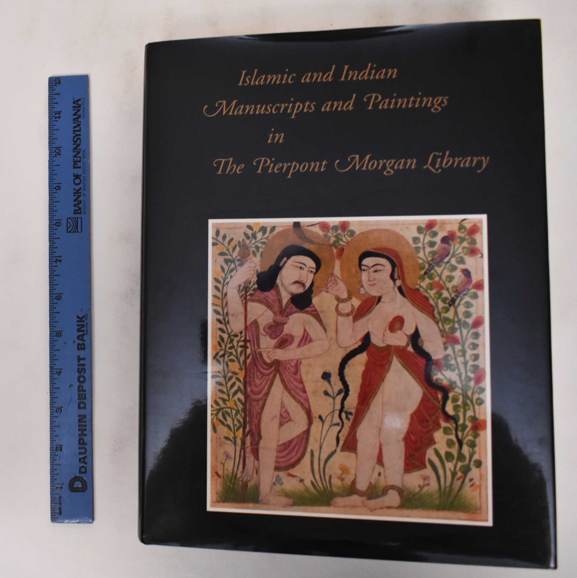 Islamic and Indian manuscripts and paintings in the Pierpont Morgan Library - Schmitz, Barbara; Pal, Pratapaditya; Thackston, W. M.; 1944- ; (Wheeler McIntosh); Voelkle, William M.