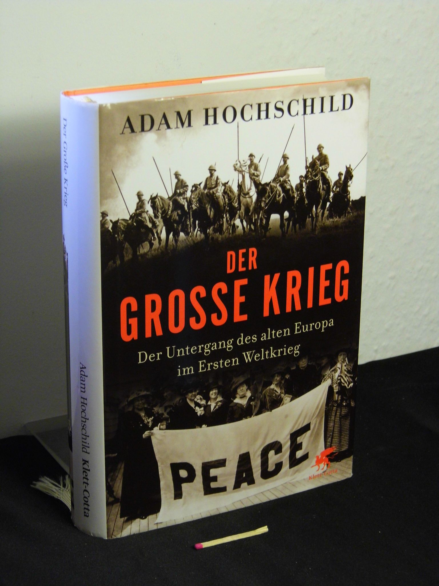 Der Große Krieg : der Untergang des Alten Europa im Ersten Weltkrieg 1914 - 1918 - - Hochschild, Adam (Verfasser) -