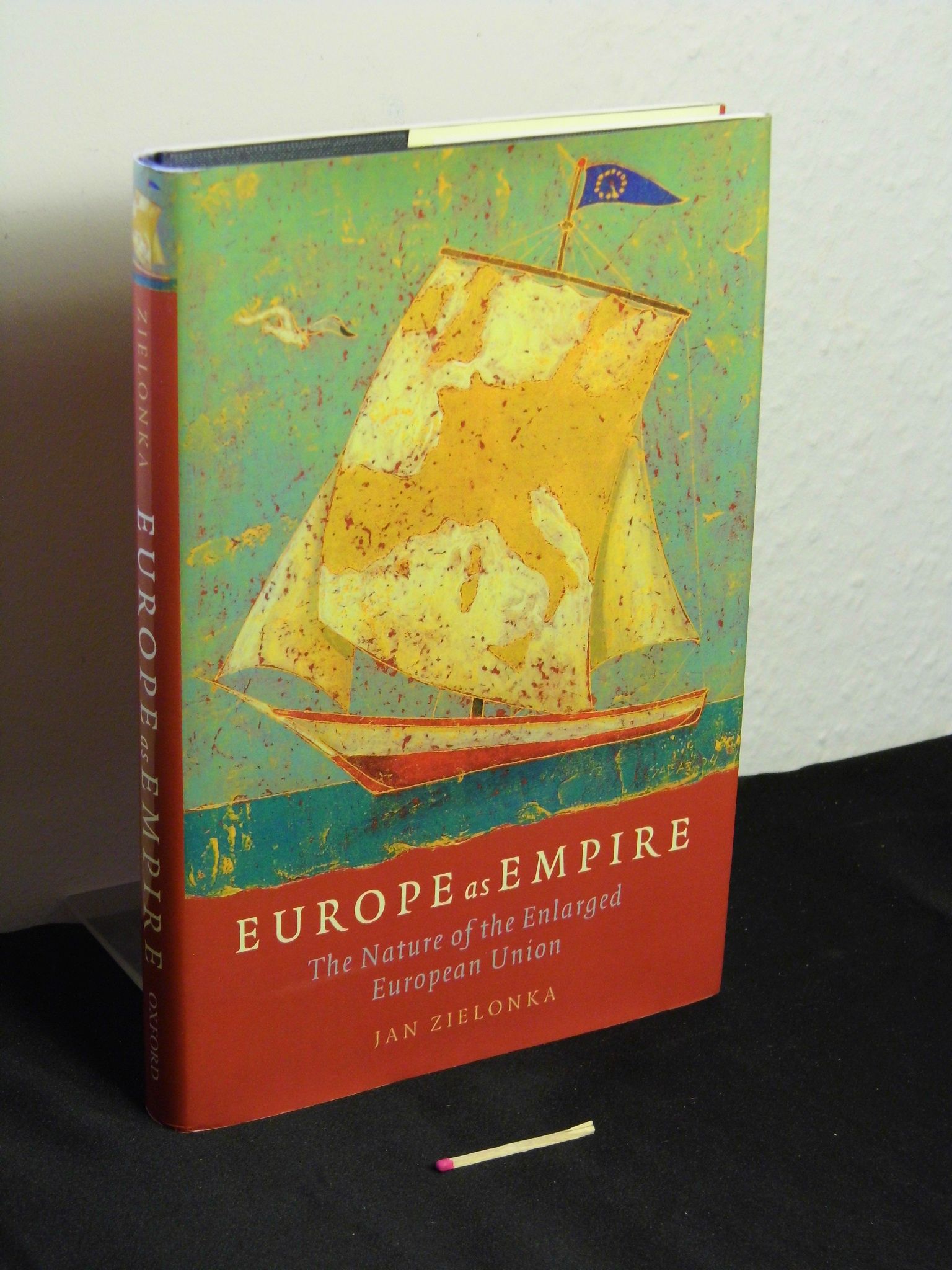 Europe as Empire - the nature of the enlarged European Union - - Zielonka, Jan -