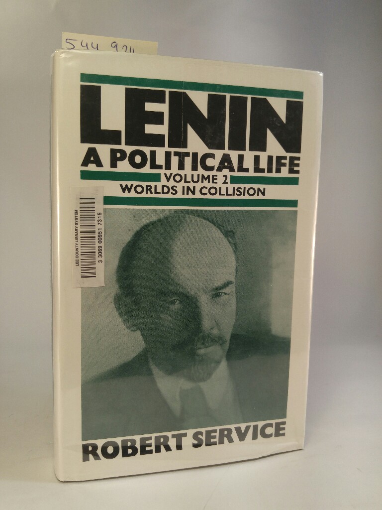 Lenin: A Political Life Volume 2: Worlds in Collision - Service, Robert