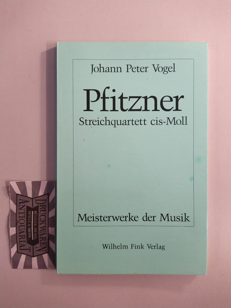 Hans Pfitzner, Streichquartett cis-Moll Op. 36. Meisterwerke der Musik Heft 54. - Vogel, Johann Peter
