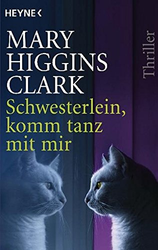 Schwesterlein, komm tanz mit mir : Roman. Aus dem Engl. von Elke vom Scheidt / Heyne-Bücher / 1 / Heyne allgemeine Reihe ; Nr. 8869 - Higgins Clark, Mary