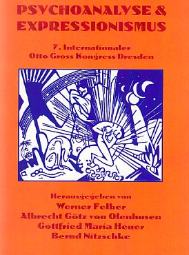 Psychoanalyse & Expressionismus. 7. Internationaler Otto-Gross-Kongress, Dresden, 3. bis 5. Oktober 2008. Hrsg. von Werner Felber . [Mit Beitr. von Esther Bertschinger-Joos .]. - Felber, Werner (Herausgeber)